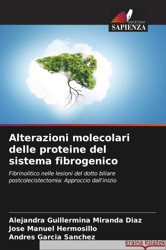 Alterazioni molecolari delle proteine del sistema fibrogenico Miranda Díaz, Alejandra Guillermina, Hermosillo, José Manuel, Garcia Sanchez, Andres 9786206413417