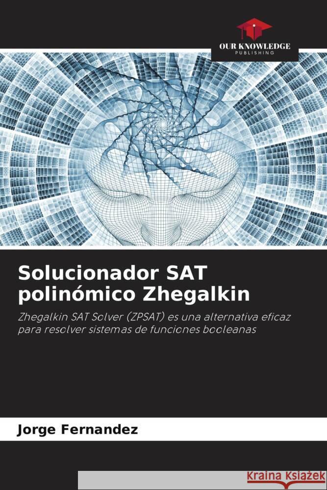 Solucionador SAT polinómico Zhegalkin Fernández, Jorge 9786206413714