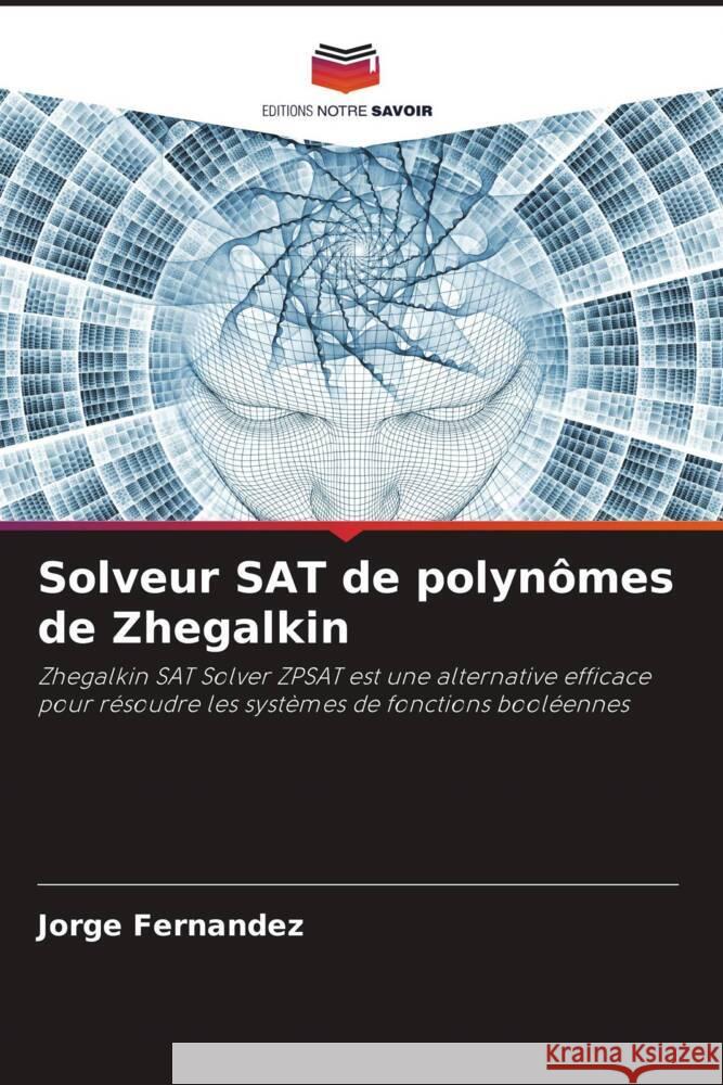 Solveur SAT de polynômes de Zhegalkin Fernández, Jorge 9786206413721