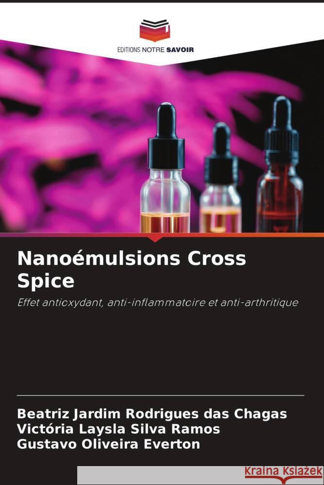 Nanoémulsions Cross Spice Chagas, Beatriz Jardim Rodrigues das, Ramos, Victória Laysla Silva, Everton, Gustavo Oliveira 9786206413943