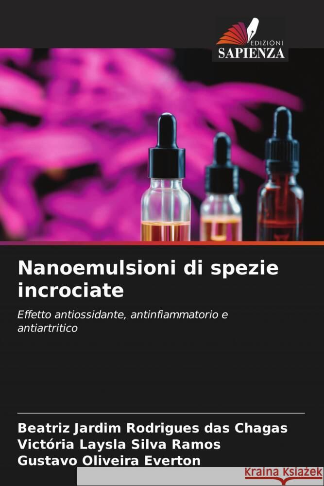 Nanoemulsioni di spezie incrociate Chagas, Beatriz Jardim Rodrigues das, Ramos, Victória Laysla Silva, Everton, Gustavo Oliveira 9786206413950