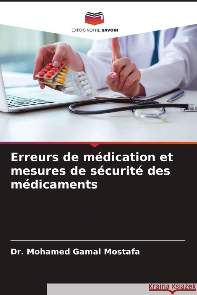 Erreurs de médication et mesures de sécurité des médicaments Mostafa, Dr. Mohamed Gamal 9786206414414