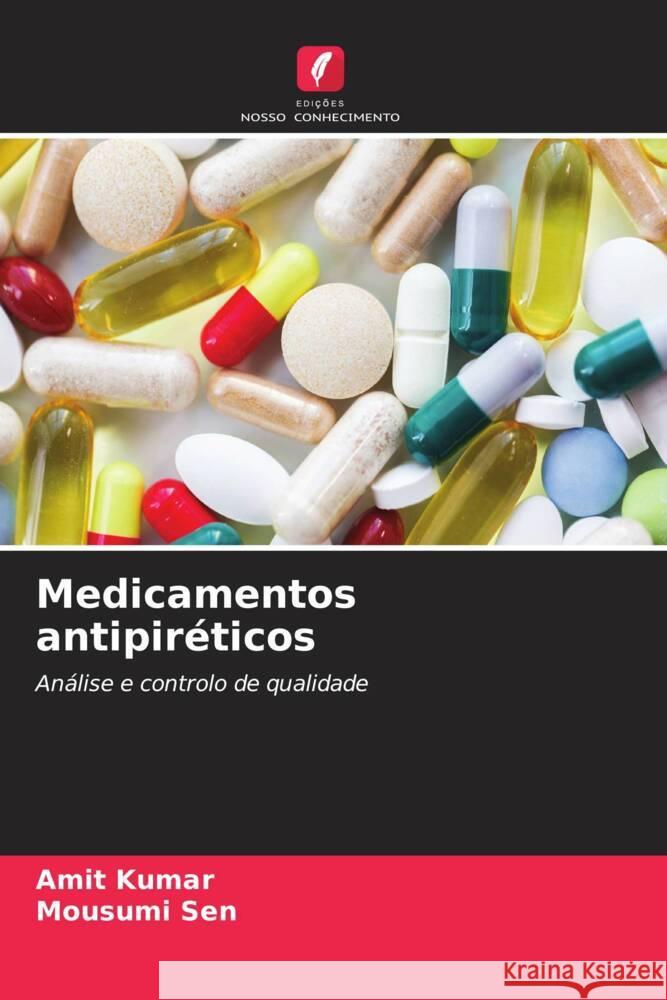 Medicamentos antipiréticos Kumar, Amit, Sen, Mousumi 9786206414728 Edições Nosso Conhecimento