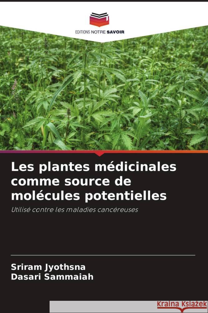 Les plantes médicinales comme source de molécules potentielles Jyothsna, Sriram, Sammaiah, Dasari 9786206414964