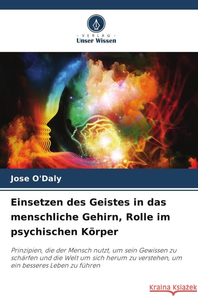 Einsetzen des Geistes in das menschliche Gehirn, Rolle im psychischen Körper O'Daly, Jose 9786206415053 Verlag Unser Wissen