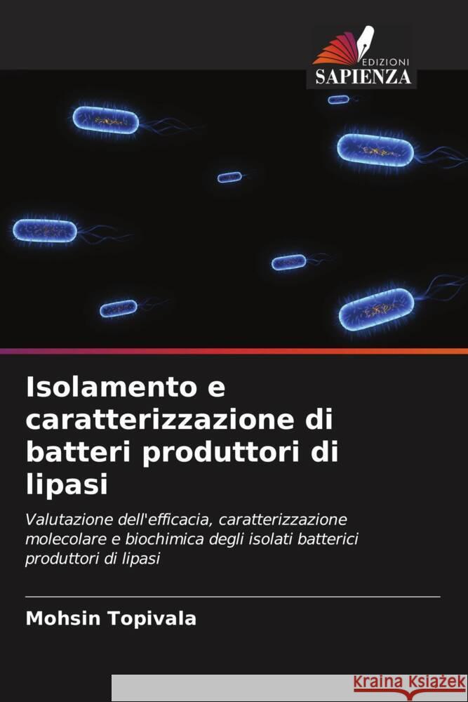 Isolamento e caratterizzazione di batteri produttori di lipasi Topivala, Mohsin 9786206415138