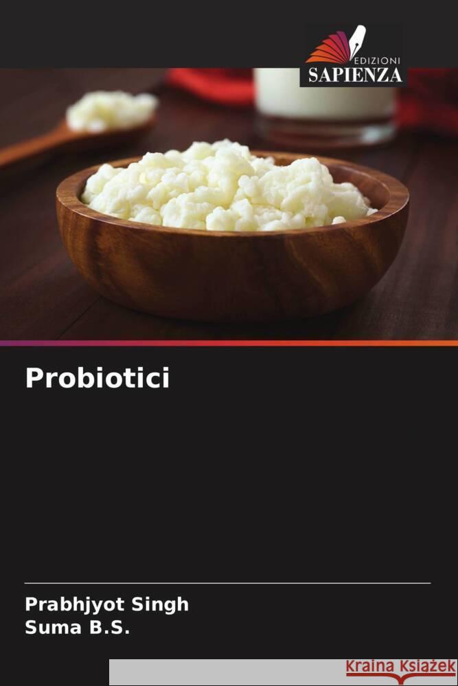 Probiotici Singh, Prabhjyot, B.S., Suma 9786206415206 Edizioni Sapienza
