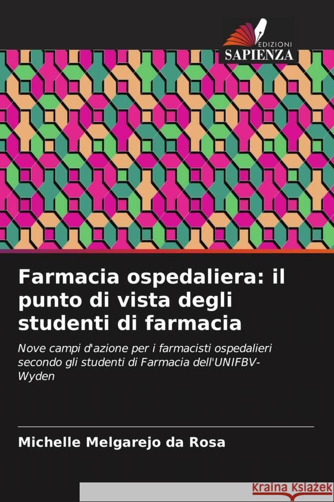 Farmacia ospedaliera: il punto di vista degli studenti di farmacia Melgarejo da Rosa, Michelle 9786206416241