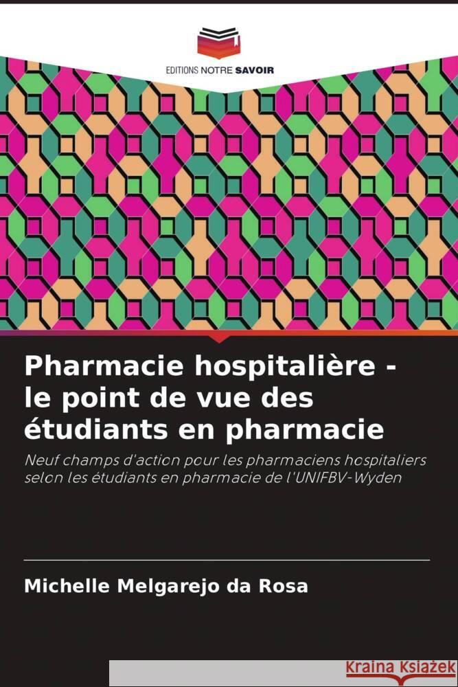 Pharmacie hospitalière - le point de vue des étudiants en pharmacie Melgarejo da Rosa, Michelle 9786206416258