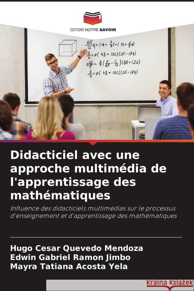 Didacticiel avec une approche multimédia de l'apprentissage des mathématiques Quevedo Mendoza, Hugo César, Ramón Jimbo, Edwin Gabriel, Acosta Yela, Mayra Tatiana 9786206416449