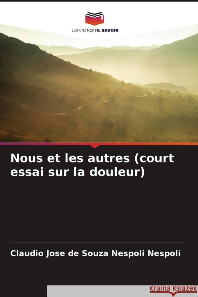 Nous et les autres (court essai sur la douleur) Nespoli, Claudio Jose de Souza Nespoli 9786206416838