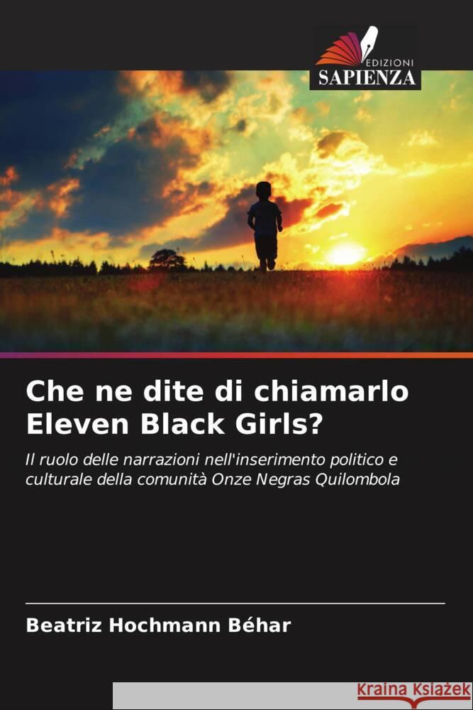 Che ne dite di chiamarlo Eleven Black Girls? Hochmann Béhar, Beatriz 9786206416951 Edizioni Sapienza