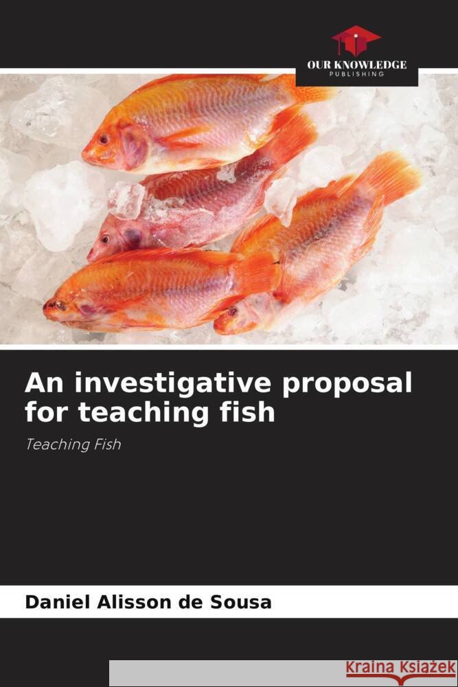 An investigative proposal for teaching fish Alisson de Sousa, Daniel 9786206417095