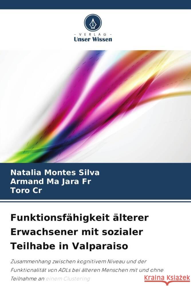 Funktionsfähigkeit älterer Erwachsener mit sozialer Teilhabe in Valparaiso Montes Silva, Natalia, Jara Fr, Armand Ma, Cr, Toro 9786206417323 Verlag Unser Wissen