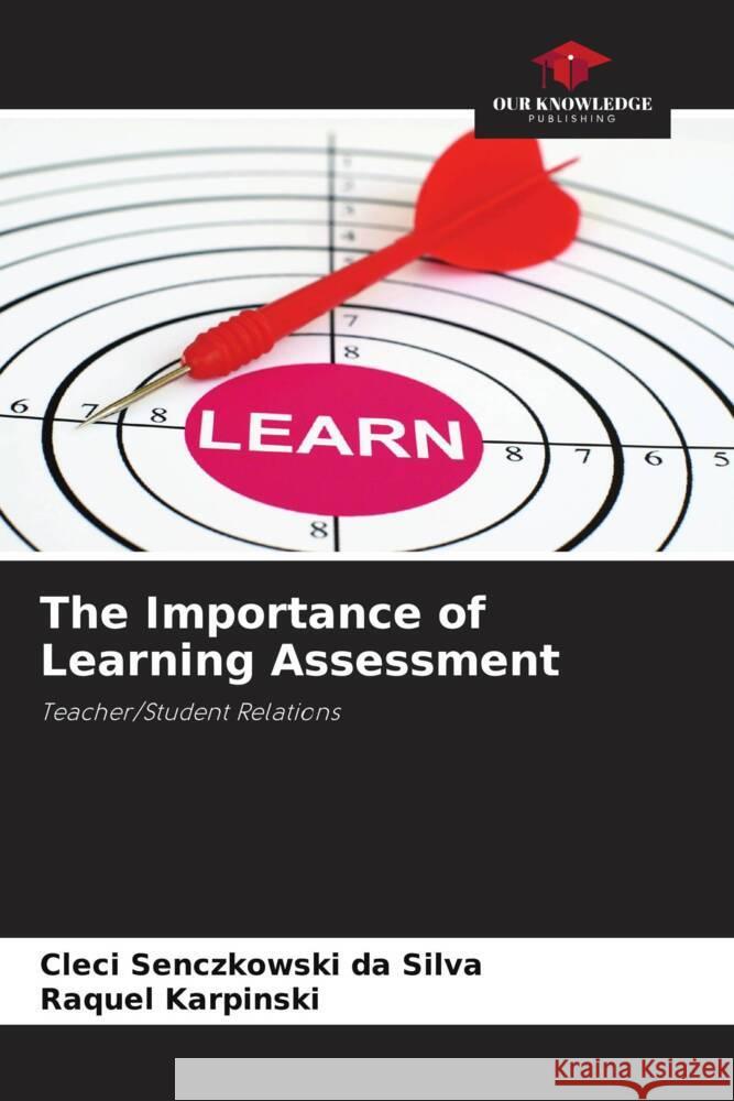 The Importance of Learning Assessment Senczkowski da Silva, Cleci, Karpinski, Raquel 9786206418115