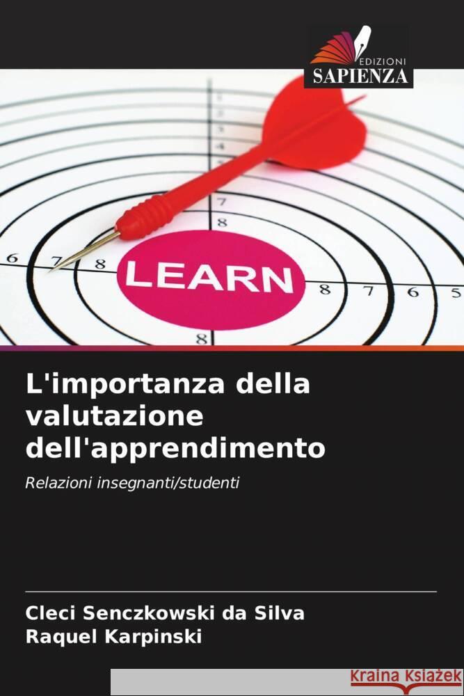 L'importanza della valutazione dell'apprendimento Senczkowski da Silva, Cleci, Karpinski, Raquel 9786206418146