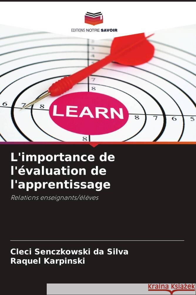 L'importance de l'évaluation de l'apprentissage Senczkowski da Silva, Cleci, Karpinski, Raquel 9786206418160