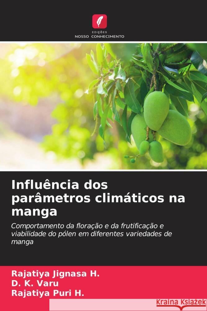 Influência dos parâmetros climáticos na manga Jignasa H., Rajatiya, Varu, D. K., Puri H., Rajatiya 9786206418344 Edições Nosso Conhecimento