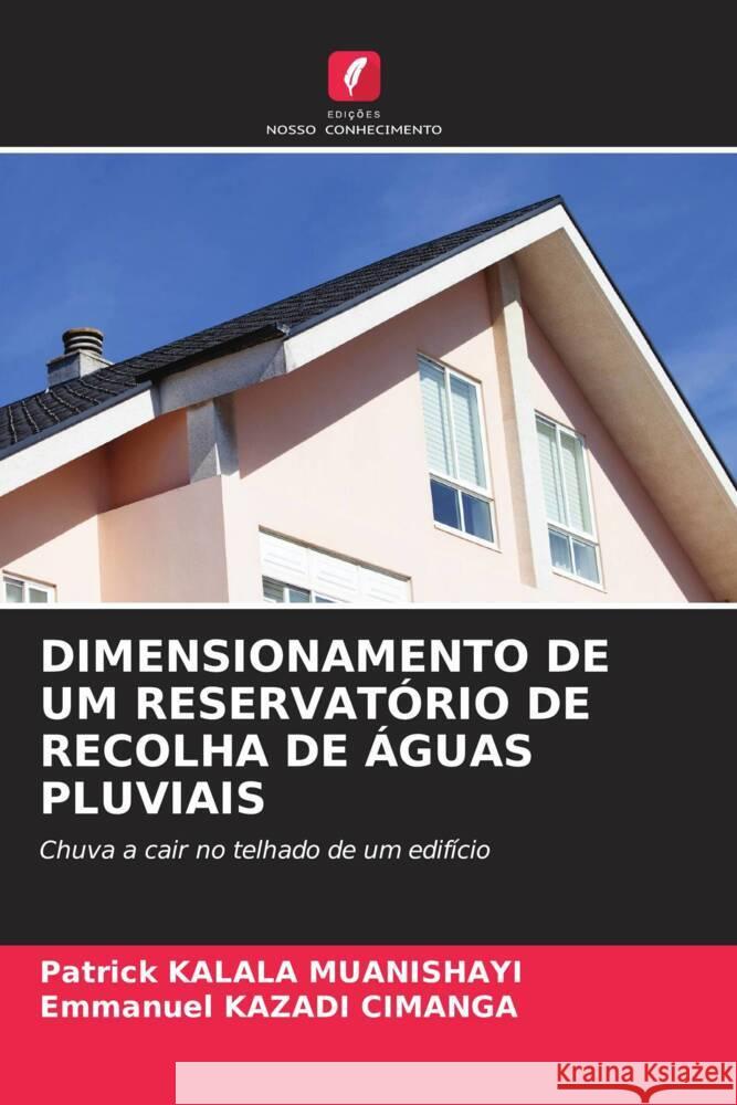 DIMENSIONAMENTO DE UM RESERVATÓRIO DE RECOLHA DE ÁGUAS PLUVIAIS KALALA MUANISHAYI, Patrick, KAZADI CIMANGA, Emmanuel 9786206418535