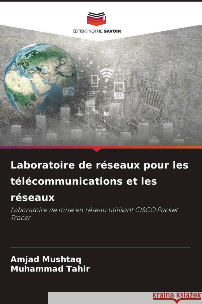 Laboratoire de réseaux pour les télécommunications et les réseaux Mushtaq, Amjad, Tahir, Muhammad 9786206418726