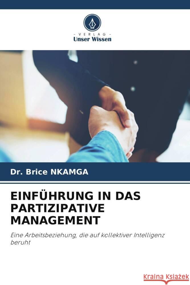 EINFÜHRUNG IN DAS PARTIZIPATIVE MANAGEMENT NKAMGA, Dr. Brice 9786206418825