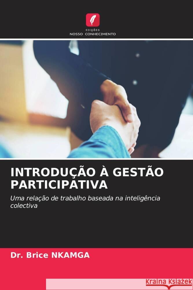 INTRODUÇÃO À GESTÃO PARTICIPATIVA NKAMGA, Dr. Brice 9786206418863