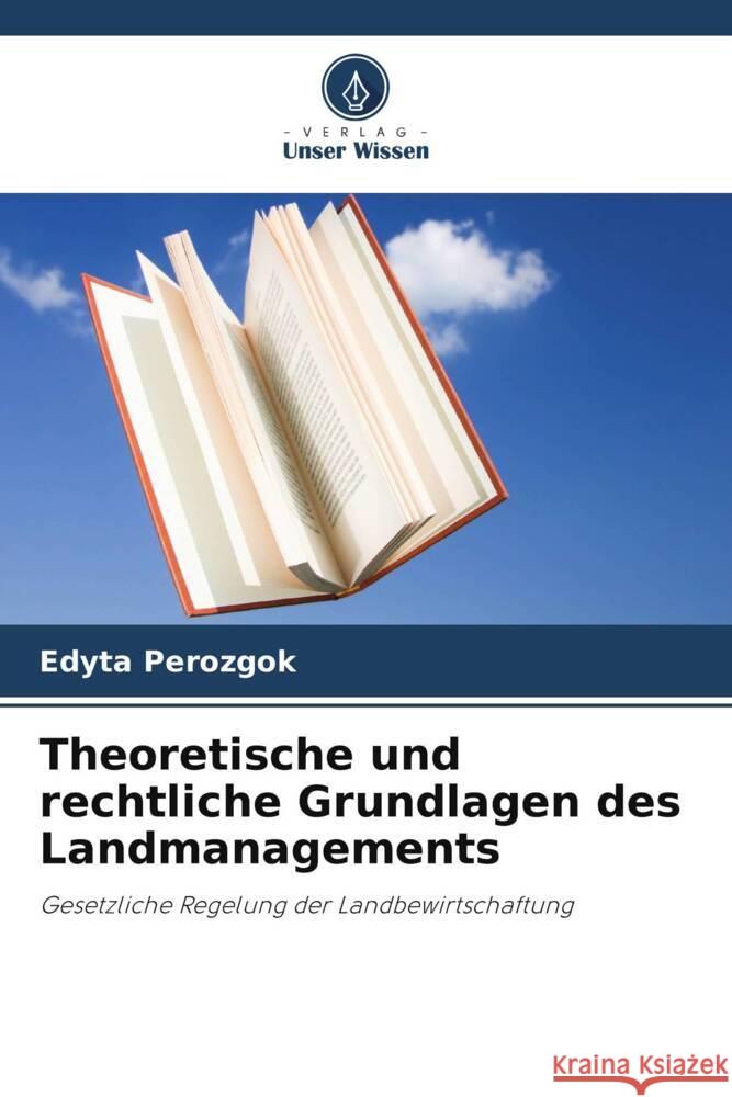 Theoretische und rechtliche Grundlagen des Landmanagements Perozgok, Edyta 9786206419204