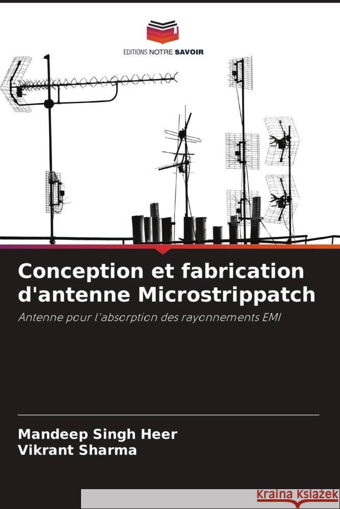 Conception et fabrication d'antenne Microstrippatch Singh Heer, Mandeep, Sharma, Vikrant 9786206419242