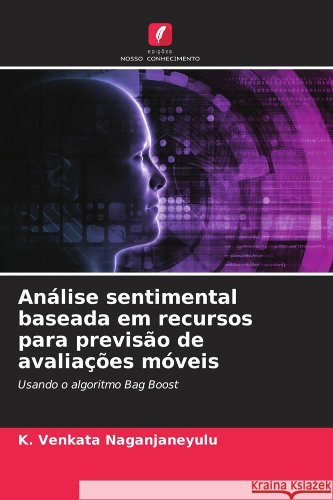 Análise sentimental baseada em recursos para previsão de avaliações móveis VENKATA NAGANJANEYULU, K. 9786206420446