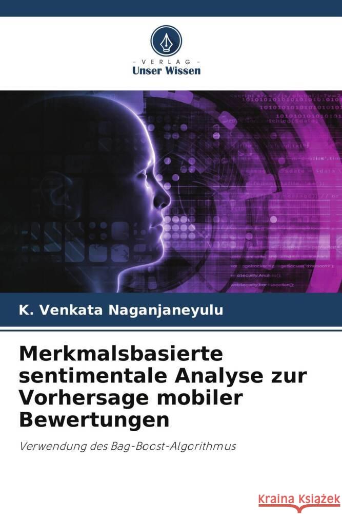 Merkmalsbasierte sentimentale Analyse zur Vorhersage mobiler Bewertungen VENKATA NAGANJANEYULU, K. 9786206420453