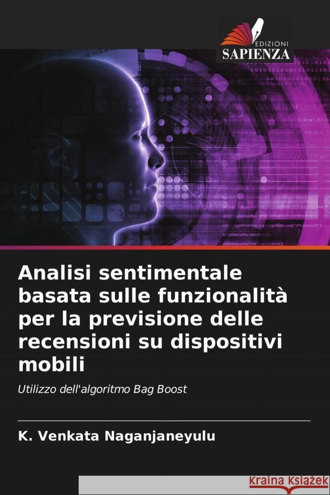 Analisi sentimentale basata sulle funzionalità per la previsione delle recensioni su dispositivi mobili VENKATA NAGANJANEYULU, K. 9786206420484