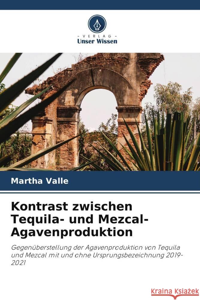 Kontrast zwischen Tequila- und Mezcal-Agavenproduktion Valle, Martha 9786206420828