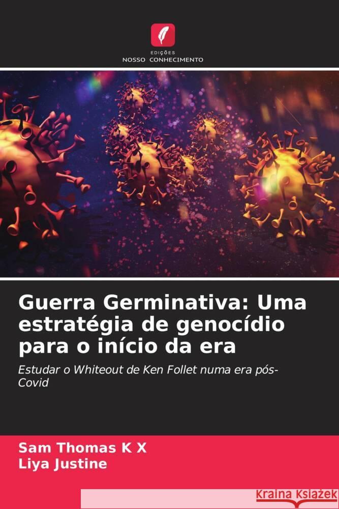Guerra Germinativa: Uma estratégia de genocídio para o início da era K X, Sam Thomas, Justine, Liya 9786206420958