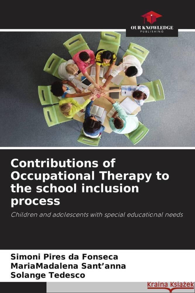 Contributions of Occupational Therapy to the school inclusion process Pires da Fonseca, Simoni, Sant'anna, MariaMadalena, Tedesco, Solange 9786206420996