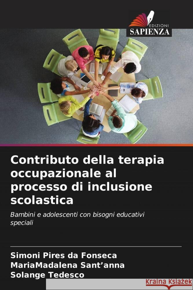 Contributo della terapia occupazionale al processo di inclusione scolastica Pires da Fonseca, Simoni, Sant'anna, MariaMadalena, Tedesco, Solange 9786206421030