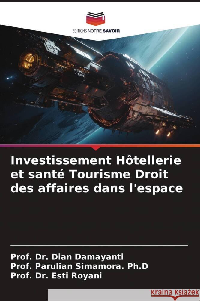 Investissement Hôtellerie et santé Tourisme Droit des affaires dans l'espace Damayanti, Dian, Simamora. Ph.D, Prof. Parulian, Royani, Esti 9786206421153 Editions Notre Savoir