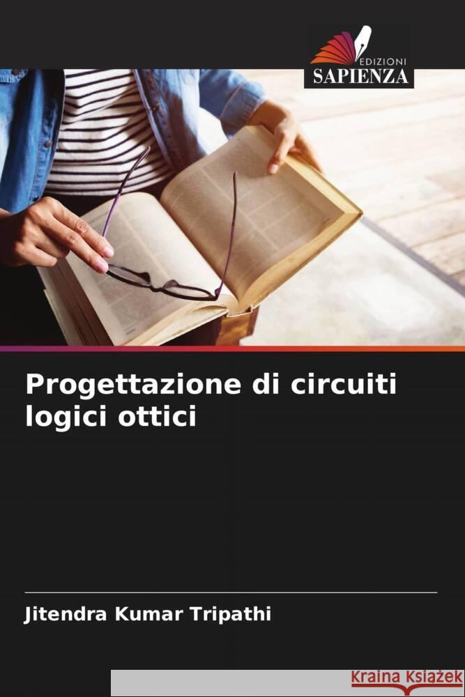 Progettazione di circuiti logici ottici Tripathi, Jitendra Kumar 9786206421191