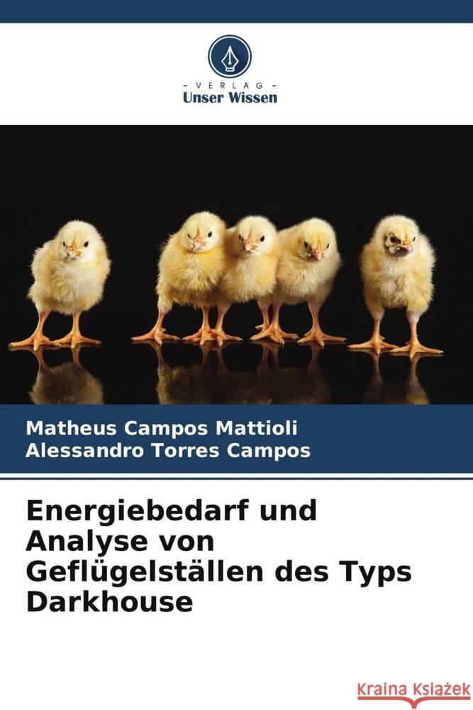 Energiebedarf und Analyse von Geflügelställen des Typs Darkhouse Campos Mattioli, Matheus, Torres Campos, Alessandro 9786206421436