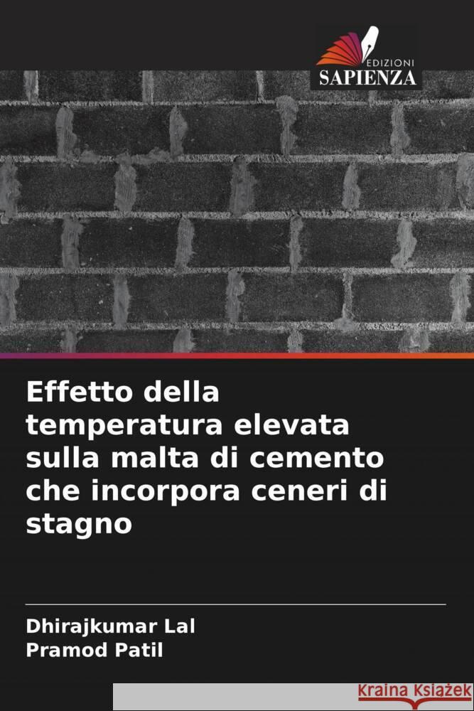 Effetto della temperatura elevata sulla malta di cemento che incorpora ceneri di stagno Lal, Dhirajkumar, Patil, Pramod 9786206421528 Edizioni Sapienza