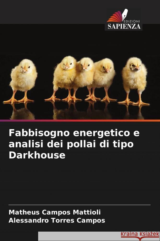 Fabbisogno energetico e analisi dei pollai di tipo Darkhouse Campos Mattioli, Matheus, Torres Campos, Alessandro 9786206421627