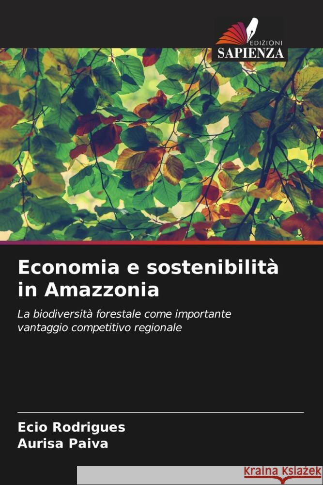 Economia e sostenibilità in Amazzonia Rodrigues, Ecio, Paiva, Aurisa 9786206421740