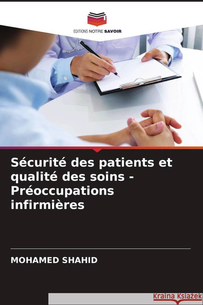 Sécurité des patients et qualité des soins - Préoccupations infirmières SHAHID, MOHAMED 9786206421931