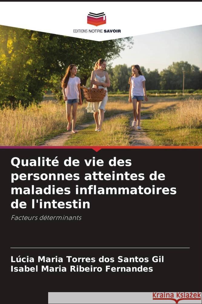 Qualité de vie des personnes atteintes de maladies inflammatoires de l'intestin Gil, Lúcia Maria Torres dos Santos, Maria Ribeiro Fernandes, Isabel 9786206421979