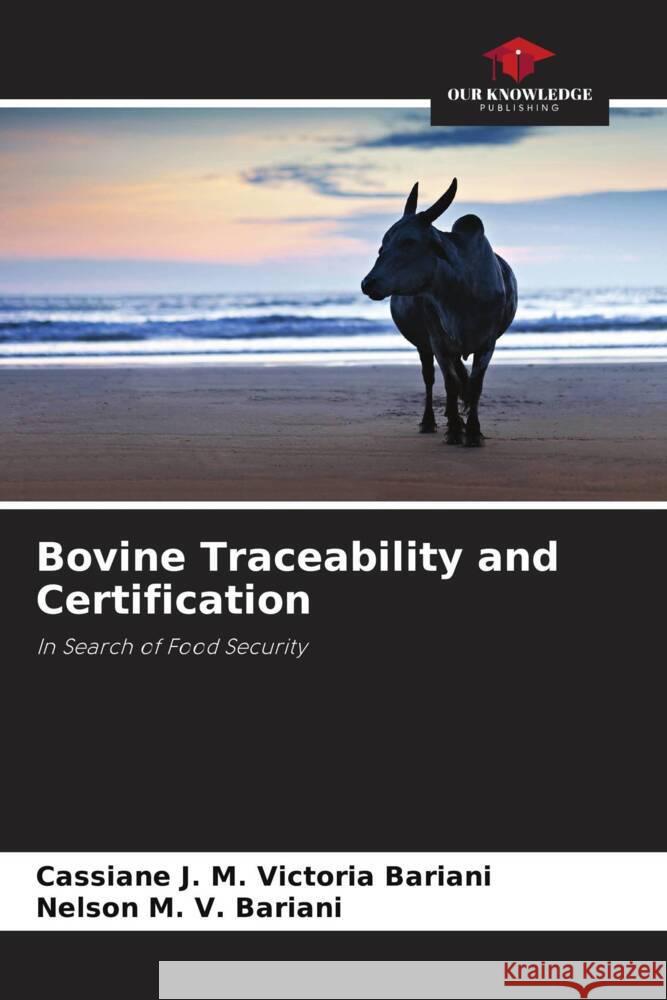 Bovine Traceability and Certification Victoria Bariani, Cassiane J. M., V. Bariani, Nelson M. 9786206422785