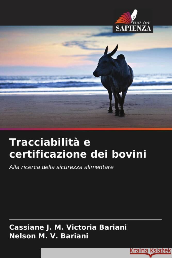 Tracciabilità e certificazione dei bovini Victoria Bariani, Cassiane J. M., V. Bariani, Nelson M. 9786206422815 Edizioni Sapienza