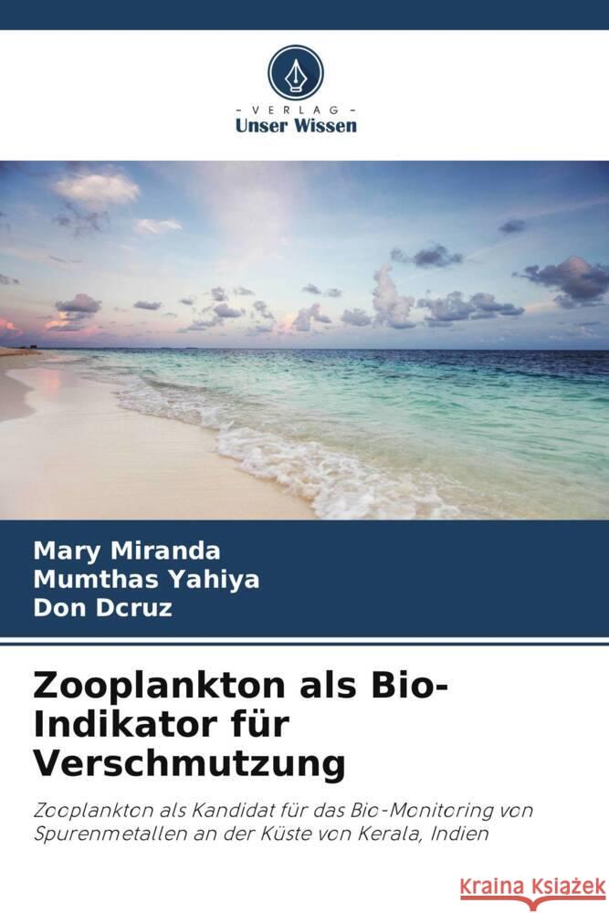 Zooplankton als Bio-Indikator für Verschmutzung Miranda, Mary, Yahiya, Mumthas, Dcruz, Don 9786206422822