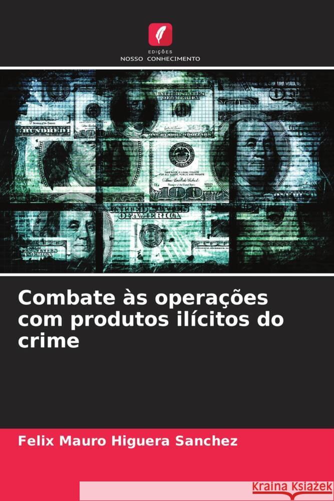 Combate às operações com produtos ilícitos do crime Higuera Sánchez, Félix Mauro 9786206423416