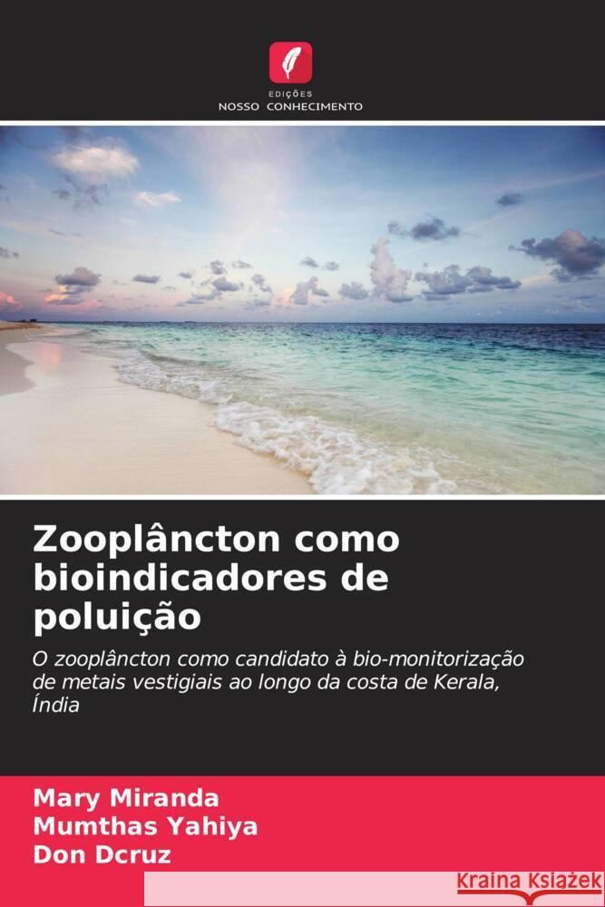 Zooplâncton como bioindicadores de poluição Miranda, Mary, Yahiya, Mumthas, Dcruz, Don 9786206423461