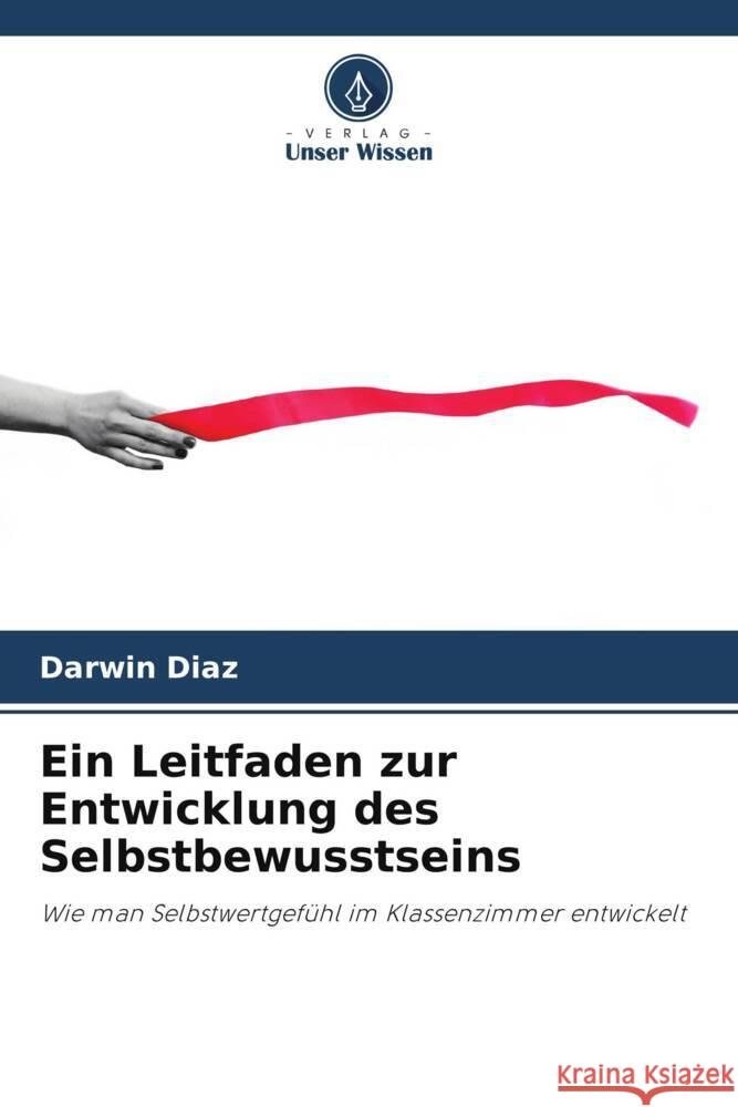 Ein Leitfaden zur Entwicklung des Selbstbewusstseins Díaz, Darwin 9786206423874