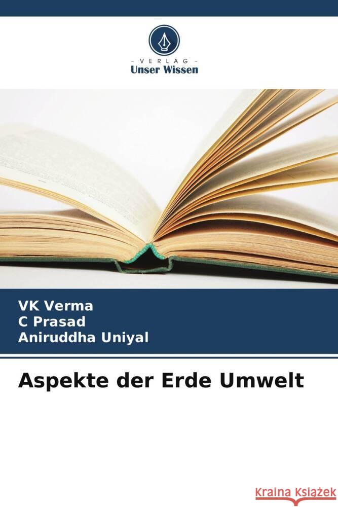 Aspekte der Erde Umwelt Verma, VK, Prasad, C, Uniyal, Aniruddha 9786206424000 Verlag Unser Wissen